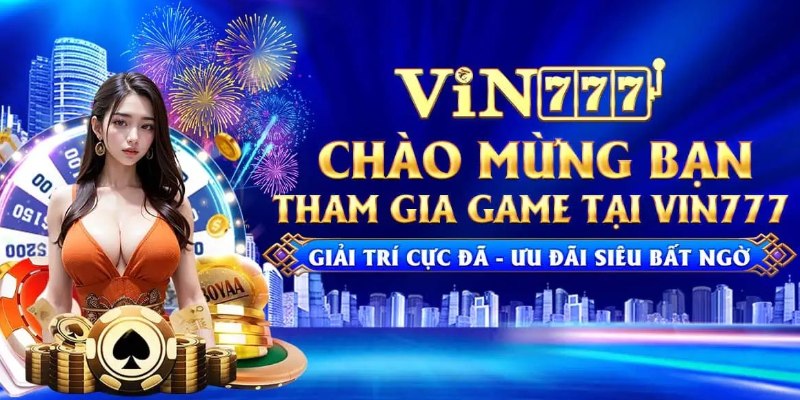 Dễ dàng giải trí thuận lợi với các khoản khuyến mãi bắn cá và nổ hũ từ Vin777